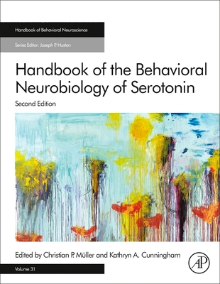 Handbook of the Behavioral Neurobiology of Serotonin - Muller, Christian P. (Volume editor), and Cunningham, Kathryn A. (Volume editor)