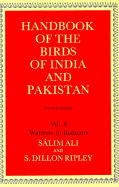 Handbook of the Birds of India and Pakistan: Together with Those of Bangladesh, Nepal, Sikkim, Bhutan and Sri Lankavolume 8: Warblers to Redstarts - Ali, Slim, and Ripley, S Dillon, and Roberts, T J