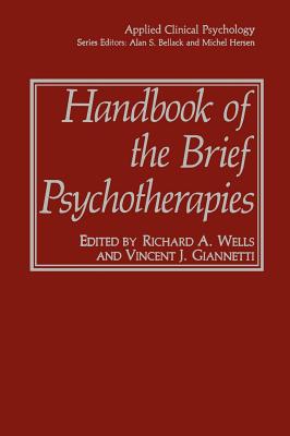 Handbook of the Brief Psychotherapies - Wells, Richard A (Editor), and Giannetti, Vincent J (Editor)