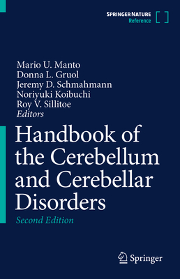 Handbook of the Cerebellum and Cerebellar Disorders - Manto, Mario (Editor), and Gruol, Donna (Editor), and Schmahmann, Jeremy (Editor)