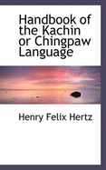 Handbook of the Kachin or Chingpaw Language