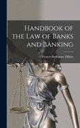 Handbook of the Law of Banks and Banking