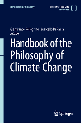 Handbook of the Philosophy of Climate Change - Pellegrino, Gianfranco (Editor), and Di Paola, Marcello (Editor)