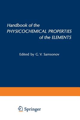 Handbook of the Physicochemical Properties of the Elements - Samsonov, Gregory V