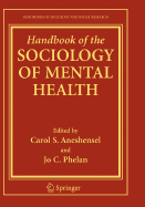 Handbook of the Sociology of Mental Health - Aneshensel, Carol S (Editor), and Phelan, Jo C (Editor)