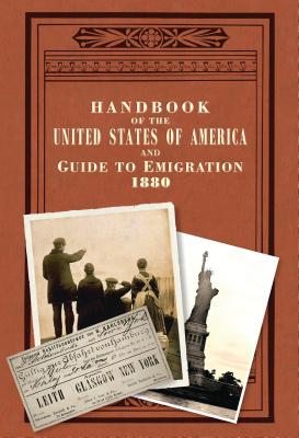 Handbook of the United States of America, 1880: A Guide to Emigration - Brockett, LP