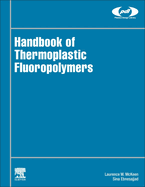 Handbook of Thermoplastic Fluoropolymers: Properties, Characteristics and Data