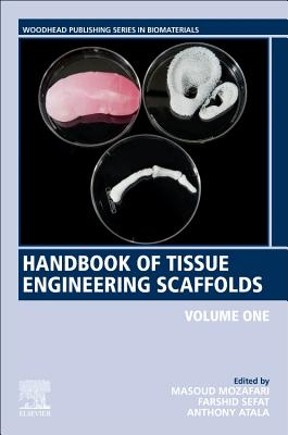 Handbook of Tissue Engineering Scaffolds: Volume One - Mozafari, Masoud (Editor), and Sefat, Farshid (Editor), and Atala, Anthony (Editor)