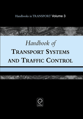 Handbook of Transport Systems and Traffic Control - Button, Kenneth J (Editor), and Hensher, David A (Editor)