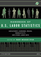 Handbook of U.S. Labor Statistics 2014: Employment, Earnings, Prices, Productivity, and Other Labor Data