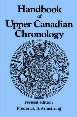 Handbook of Upper Canadian Chronology - Armstrong, Frederick H