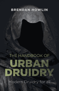 Handbook of Urban Druidry, The - Modern Druidry for all