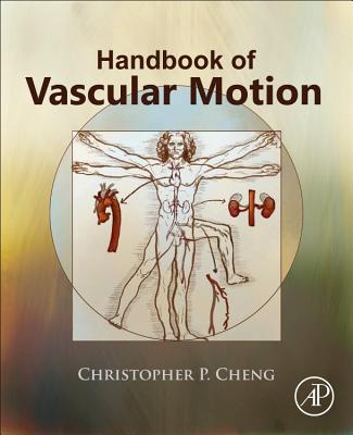 Handbook of Vascular Motion - Cheng, Christopher