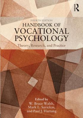 Handbook of Vocational Psychology: Theory, Research, and Practice - Walsh, W Bruce (Editor), and Savickas, Mark L (Editor), and Hartung, Paul J (Editor)