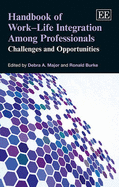 Handbook of Work-Life Integration Among Professionals: Challenges and Opportunities