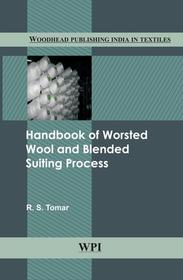 Handbook of Worsted Wool and Blended Suiting Process - Tomar, R. S. (Editor)