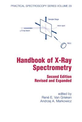 Handbook of X-Ray Spectrometry - Van Grieken, Rene (Editor), and Markowicz, A (Editor)