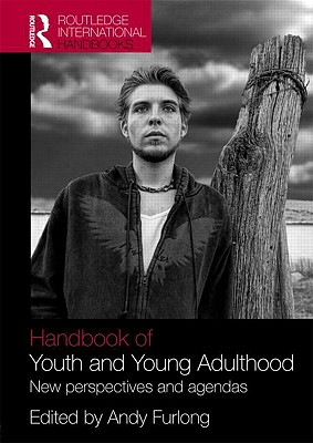 Handbook of Youth and Young Adulthood: New Perspectives and Agendas - Furlong, Andy, Professor (Editor)