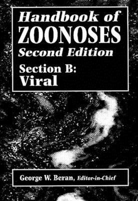 Handbook of Zoonoses, Section B: Viral Zoonoses - Beran, George W (Editor)