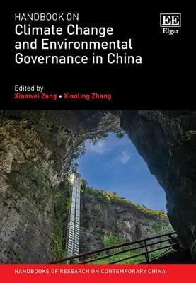 Handbook on Climate Change and Environmental Governance in China - Zang, Xiaowei (Editor), and Zhang, Xiaoling (Editor)