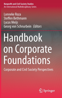 Handbook on Corporate Foundations: Corporate and Civil Society Perspectives - Roza, Lonneke (Editor), and Bethmann, Steffen (Editor), and Meijs, Lucas (Editor)