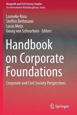 Handbook on Corporate Foundations: Corporate and Civil Society Perspectives - Roza, Lonneke (Editor), and Bethmann, Steffen (Editor), and Meijs, Lucas (Editor)