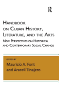 Handbook on Cuban History, Literature, and the Arts: New Perspectives on Historical and Contemporary Social Change