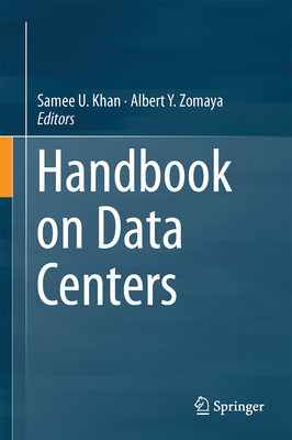 Handbook on Data Centers - Khan, Samee U. (Editor), and Zomaya, Albert Y. (Editor)