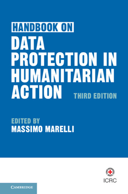 Handbook on Data Protection in Humanitarian Action - Marelli, Massimo (Editor)