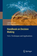 Handbook on Decision Making: Vol 1: Techniques and Applications