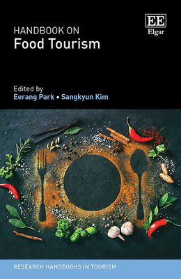 Handbook on Food Tourism - Park, Eerang (Editor), and Kim, Sangkyun (Editor)