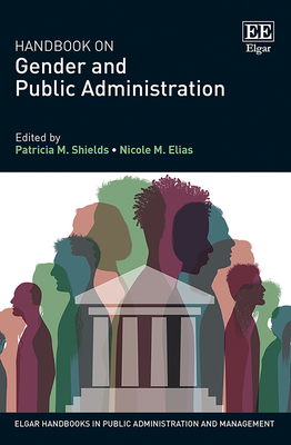 Handbook on Gender and Public Administration - Shields, Patricia M (Editor), and Elias, Nicole M (Editor)