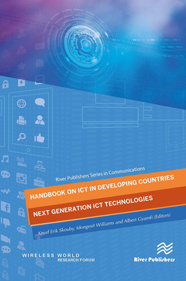 Handbook on ICT in Developing Countries: Next Generation ICT Technologies - Skouby, Knud Erik (Editor), and Williams, Idongesit (Editor), and Gyamfi, Albert (Editor)