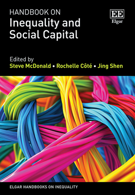 Handbook on Inequality and Social Capital - McDonald, Steve (Editor), and Ct, Rochelle (Editor), and Shen, Jing (Editor)