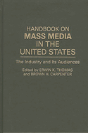 Handbook on Mass Media in the United States: The Industry and Its Audiences