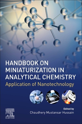 Handbook on Miniaturization in Analytical Chemistry: Application of Nanotechnology - Mustansar Hussain, Chaudhery, PhD (Editor)