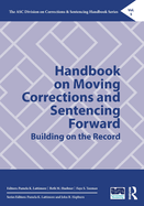 Handbook on Moving Corrections and Sentencing Forward: Building on the Record