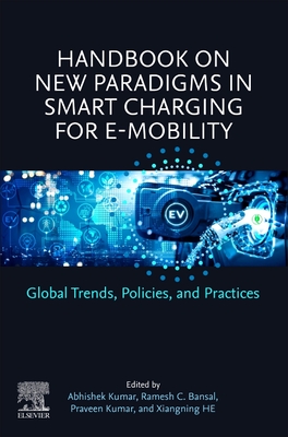Handbook on New Paradigms in Smart Charging for E-Mobility: Global Trends, Policies, and Practices - Kumar, Abhishek (Editor), and Bansal, Ramesh C (Editor), and Kumar, Praveen (Editor)