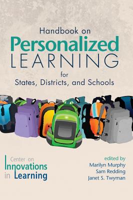 Handbook on Personalized Learning for States, Districts, and Schools(HC) - Murphy, Marilyn (Editor), and Redding, Sam (Editor), and Twyman, Janet S (Editor)