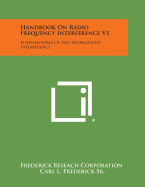 Handbook On Radio Frequency Interference V1: Fundamentals Of Electromagnetic Interference