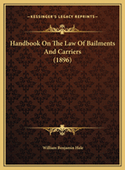 Handbook on the Law of Bailments and Carriers (1896)