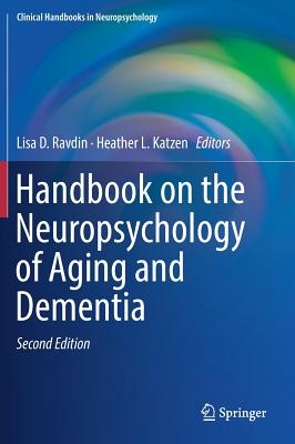 Handbook on the Neuropsychology of Aging and Dementia - Ravdin, Lisa D (Editor), and Katzen, Heather L (Editor)