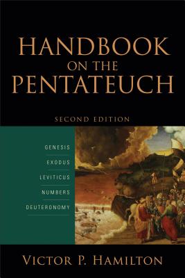 Handbook on the Pentateuch: Genesis, Exodus, Leviticus, Numbers, Deuteronomy - Hamilton, Victor P