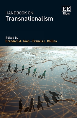 Handbook on Transnationalism - Yeoh, Brenda S.A. (Editor), and Collins, Francis L. (Editor)