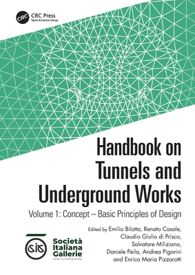 Handbook on Tunnels and Underground Works: Volume 1: Concept - Basic Principles of Design - Bilotta, Emilio (Editor), and Casale, Renato (Editor), and Di Prisco, Claudio Giulio (Editor)