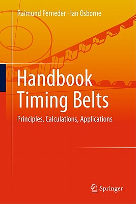 Handbook Timing Belts: Principles, Calculations, Applications - Perneder, Raimund, and Osborne, Ian