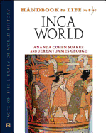 Handbook to Life in the Inca World - Suarez, Ananda Cohen, and George, Jeremy James