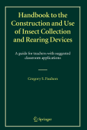 Handbook to the Construction and Use of Insect Collection and Rearing Devices: A guide for teachers with suggested classroom applications