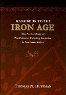 Handbook to the Iron Age: The Archaeology of Pre-Colonial Farming Societies in Southern Africa