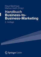 Handbuch Business-To-Business-Marketing: Grundlagen, Geschaftsmodelle, Instrumente Des Industriegutermarketing